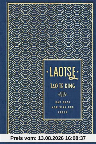 Tao te king: Das Buch vom Sinn und Leben: Leinen mit Goldprägung