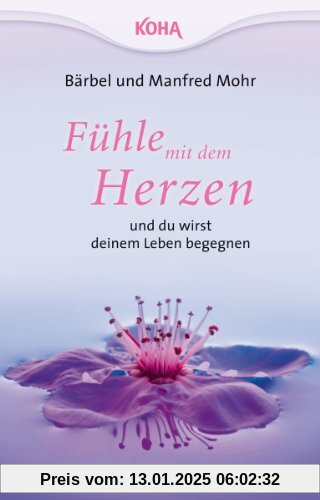 Fühle mit dem Herzen  und du wirst deinem Leben begegnen