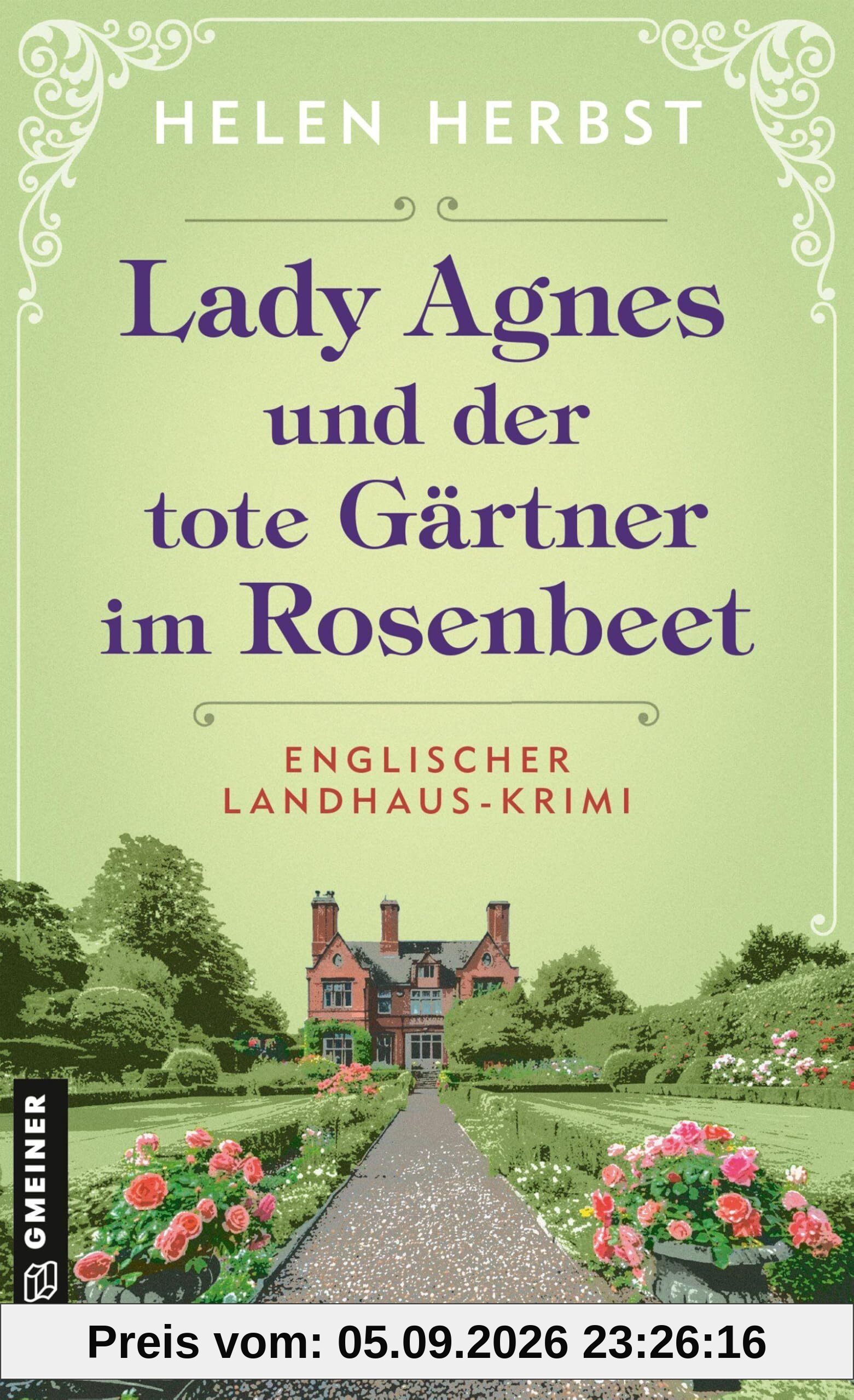 Lady Agnes und der tote Gärtner im Rosenbeet: Englischer Landhaus-Krimi (Cosy Crime aus dem Süden Englands)