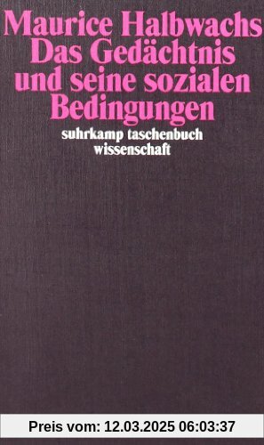 Das Gedächtnis und seine sozialen Bedingungen (suhrkamp taschenbuch wissenschaft)