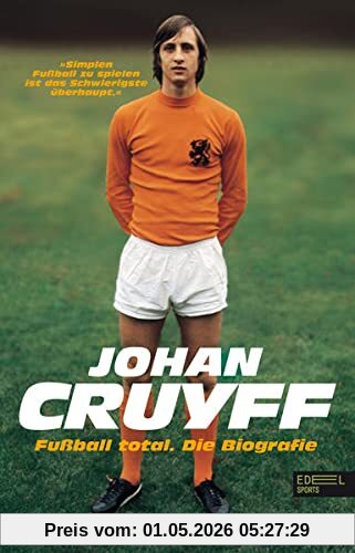 Johan Cruyff: Fußball total. Die Biografie