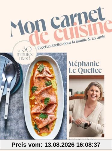 Mon carnet de cuisine : recettes faciles pour la famille & les amis : en 30 minutes max !
