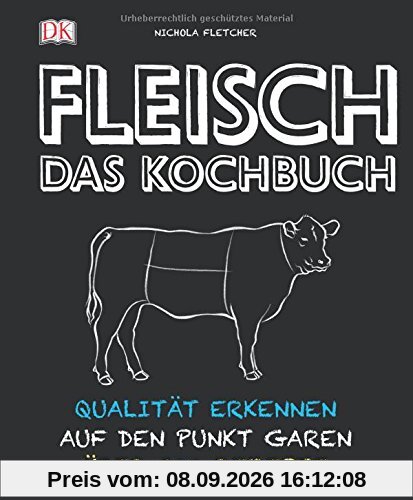 Fleisch - Das Kochbuch: Qualität erkennen - auf den Punkt garen - über 300 Rezepte
