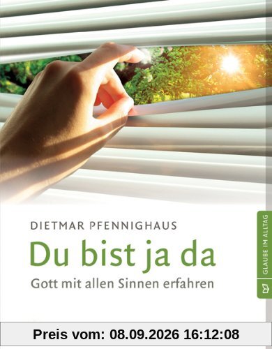 Du bist ja da: Gott mit allen Sinnen erfahren