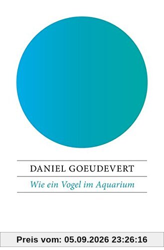 Wie ein Vogel im Aquarium: Aus dem Leben eines Managers