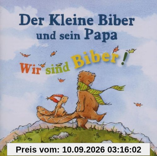 Der kleine Biber und sein Papa: Wir sind Biber!, 1 Audio-CD