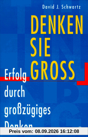 Denken Sie groß. Erfolg durch großzügiges Denken