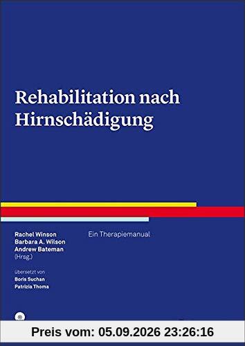 Rehabilitation nach Hirnschädigung: Ein Therapiemanual (Therapeutische Praxis)