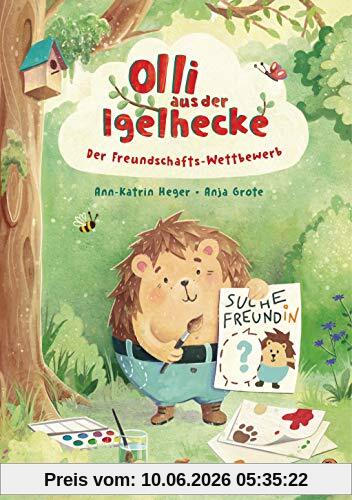 Olli aus der Igelhecke - Der Freundschafts-Wettbewerb: Vorlesebuch für Kinder ab 4 Jahren
