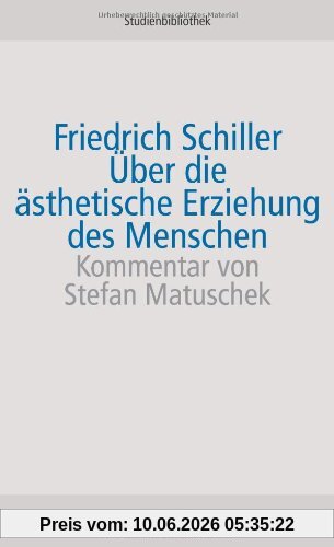 Über die ästhetische Erziehung des Menschen in einer Reihe von Briefen (suhrkamp studienbibliothek)