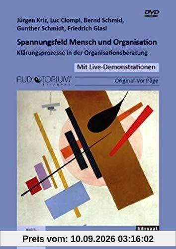 Spannungsfeld Mensch und Organisation: Klärungsprozesse in der Organisationsberatung