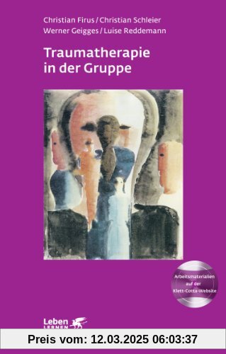 Traumatherapie in der Gruppe: Grundlagen, Gruppenarbeitsbuch und Therapie bei Komplextrauma