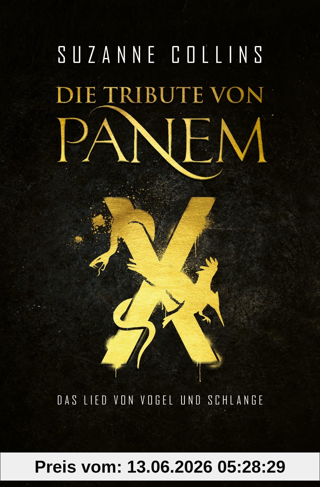 Die Tribute von Panem X. Das Lied von Vogel und Schlange: Das Prequel der international erfolgreichen dystopischen Jugendbuch-Bestsellerreihe