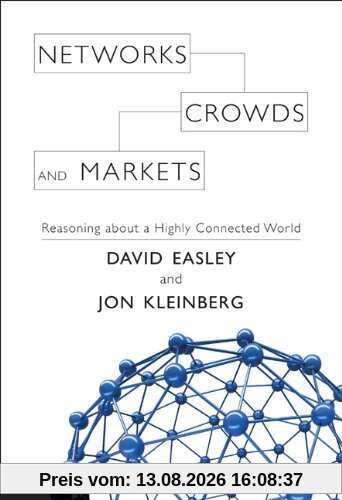 Networks, Crowds, and Markets: Reasoning About a Highly Connected World