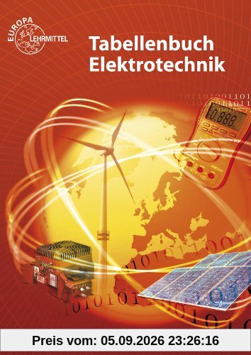 Tabellenbuch Elektrotechnik: Tabellen - Formeln - Normenanwendungen