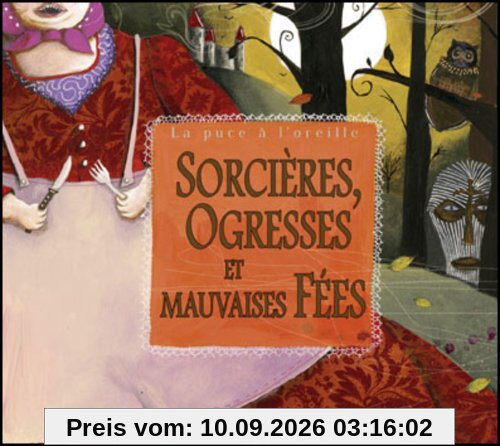 Sorcieres, Ogresses & Mauvaises Fees - des 6 Ans