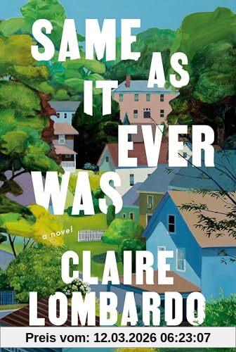 Claire Lombardo Same As It Ever Was, A Novel