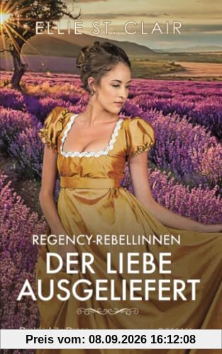 Der Liebe ausgeliefert: Historischer Liebesroman