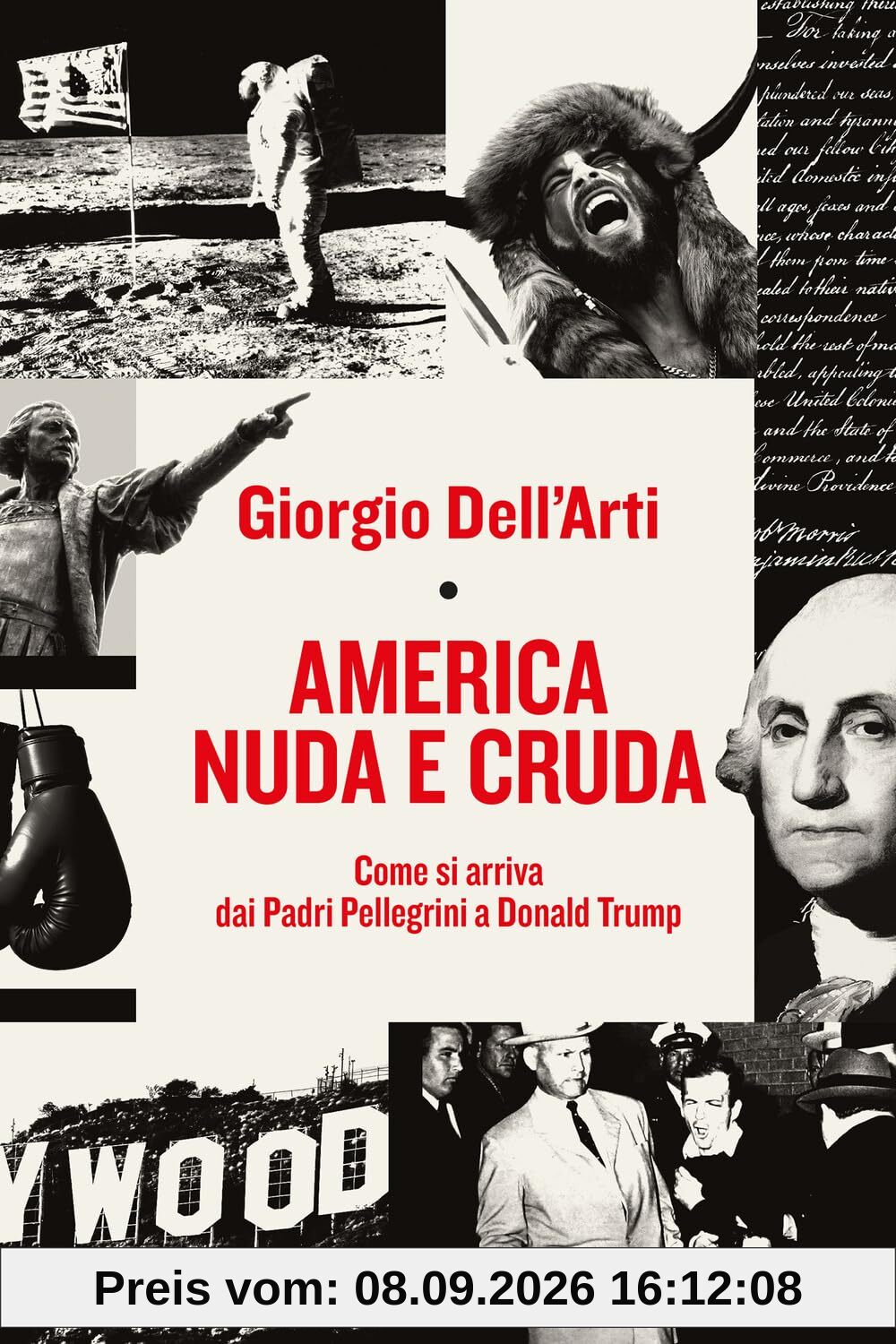 America nuda e cruda. Come si arriva dai Padri Pellegrini a Donald Trump (Saggi)