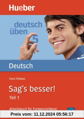 Sag's besser, neue Rechtschreibung, Tl.1, Arbeitsbuch für Fortgeschrittene