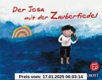 Der Josa mit der Zauberfiedel: Ausgabe mit CD.