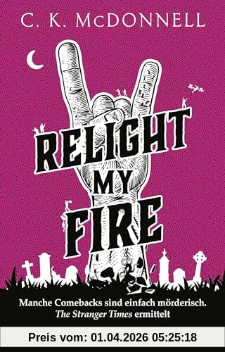 Relight My Fire: Manche Comebacks sind einfach mörderisch. The Stranger Times ermittelt. Roman