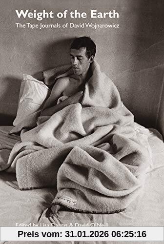 Weight Of The Earth , The Tape Journals Of David Wojnarowicz