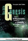 Die Akte Genesis: Warum es 50 Wissenschaftler vorziehen, an die Schöpfung in 6 Tagen zu glauben