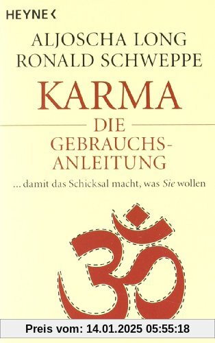 Karma - die Gebrauchsanleitung: ... damit das Schicksal macht, was Sie wollen