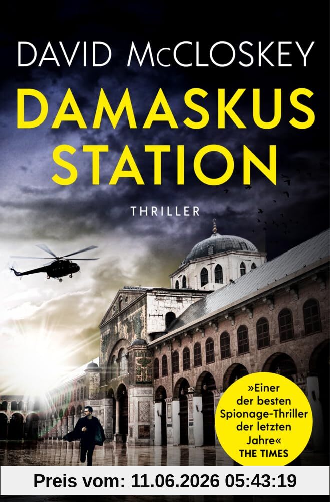 Damaskus Station (CIA-Agentin Artemis Procter, Bd. 1): Spionage-Thriller | »Einer der besten Spionageromane der letzten Jahre« The Times - der Bestseller aus UK von einem ehemaligen CIA-Agenten