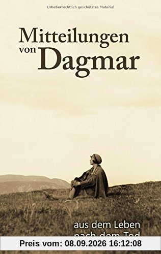 Mitteilungen von Dagmar: aus dem Leben nach dem Tod