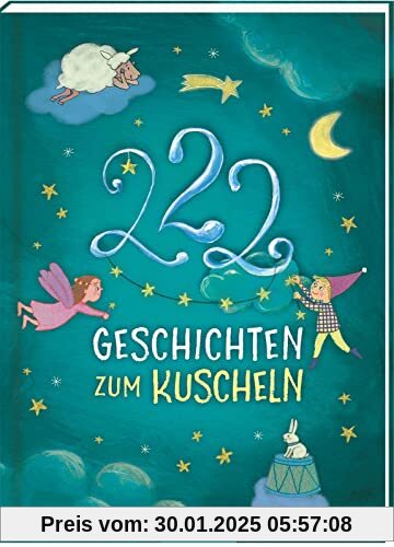 222 Geschichten zum Kuscheln: 3-Minuten-Geschichten zum Vorlesen, fürs Einschlafritual, für Kinder ab 3 Jahren