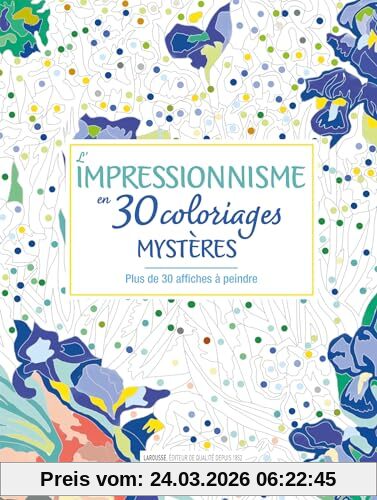 L'impressionnisme en 30 coloriages mystères : plus de 30 affiches à peindre