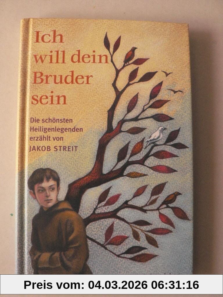 Jakob Streit Ich Will Dein Bruder Sein, Die Schönsten Heiligenlegenden