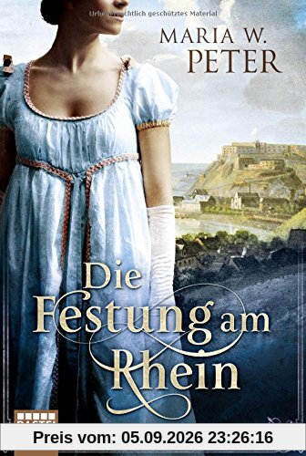 Die Festung am Rhein: Historischer Roman