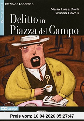 Delitto in Piazza del Campo: Buch mit Audio-CD. Italienische Lektüre für das 4. Lernjahr. Buch + Audio-CD (Imparare leggendo)