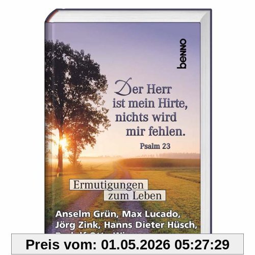 Der Herr ist mein Hirte, nichts wird mir fehlen. Psalm 23: Ermutigungen zum Leben