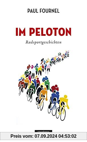 Im Peloton: Radsportgeschichten