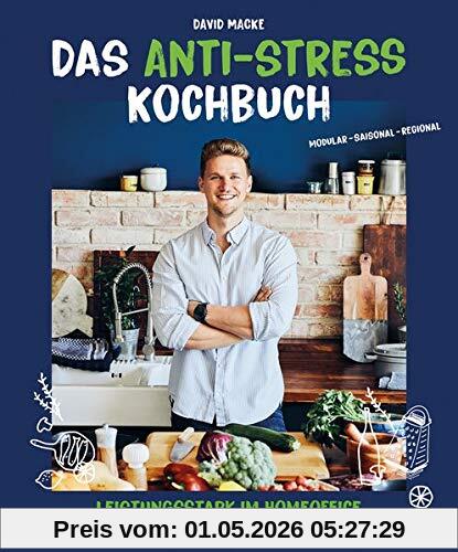 Das Anti-Stress Kochbuch: Leistungsstark im Homeoffice