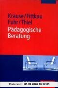 Pädagogische Beratung: Grundlagen und Praxisanwendung (Uni-Taschenbücher M)