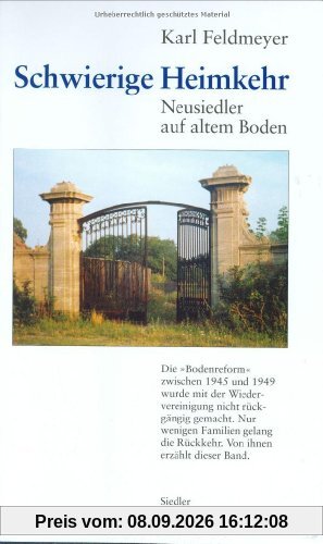 Schwierige Heimkehr. Neusiedler auf altem Boden