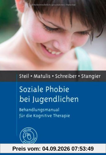 Soziale Phobie bei Jugendlichen: Behandlungsmanual für die Kognitive Therapie. Mit Online-Materialien
