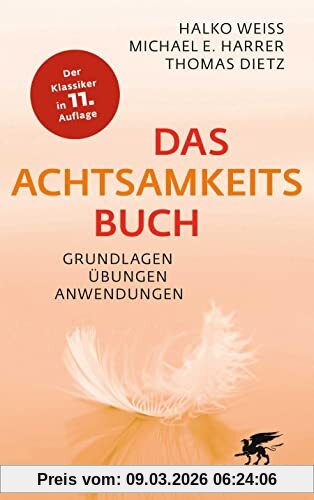 Harrer, Michael E. Das Achtsamkeitsbuch, Grundlagen, Übungen, Anwendungen