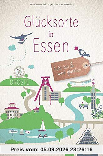 Glücksorte in Essen: Fahr hin und werd glücklich