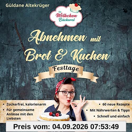 Die Wölkchenbäckerei: Festtage: aus der Reihe Abnehmen mit Brot & Kuchen (Abnehmen mit Brot und Kuchen: Die Wölkchenbäckerei)