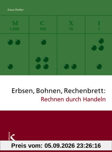 Erbsen, Bohnen, Rechenbrett: Rechnen durch Handeln
