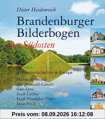 BRANDENBURGER BILDERBOGEN: Der Südosten: Spree-Neiße, Dahme-Spreewald, Oberspreewald-Lausitz, Stadt Cottbus, Stadt Frankfurt/Oder, Oder-Spree
