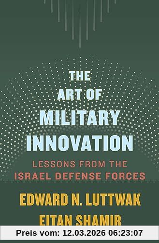 Luttwak, Edward N. The Art Of Military Innovation, Lessons From The Israel Defense Forces