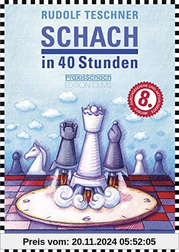 Schach in 40 Stunden: 8. von Raymund Stolze durchgesehene und aktualisierte Ausgabe für Anfänger und Aufsteiger. (Praxis