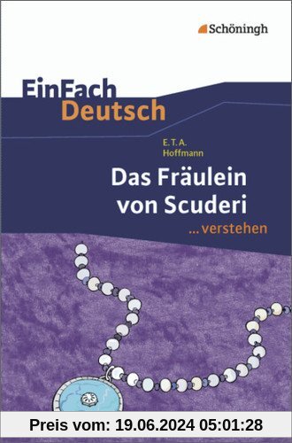 EinFach Deutsch ...verstehen. Interpretationshilfen: EinFach Deutsch ...verstehen: E.T.A. Hoffmann: Das Fräulein von Scu